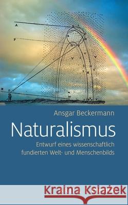 Naturalismus: Entwurf Eines Wissenschaftlich Fundierten Welt- Und Menschenbilds Beckermann, Ansgar 9783957432445 Brill (JL) - książka