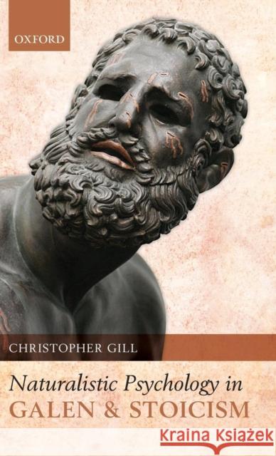 Naturalistic Psychology in Galen and Stoicism Christopher Gill 9780199556793 Oxford University Press, USA - książka