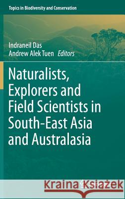 Naturalists, Explorers and Field Scientists in South-East Asia and Australasia Indraneil Das Andrew Alek Tuen 9783319261591 Springer - książka