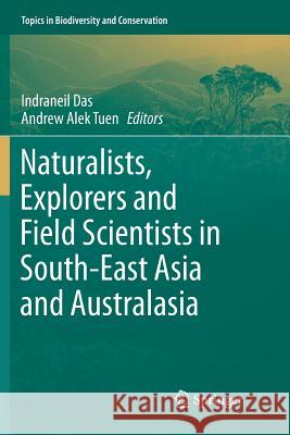 Naturalists, Explorers and Field Scientists in South-East Asia and Australasia Indraneil Das Andrew Alek Tuen 9783319799018 Springer - książka