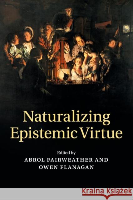 Naturalizing Epistemic Virtue Abrol Fairweather Owen Flanagan 9781316642832 Cambridge University Press - książka