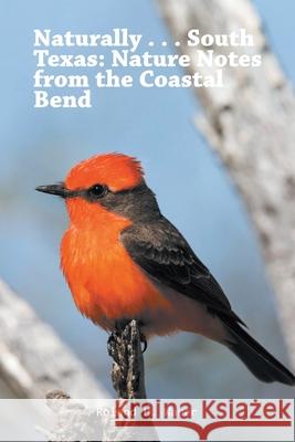 Naturally . . . South Texas: Nature Notes from the Coastal Bend Roland Wauer Mimi Hopp 9781643145259 Authors Press - książka