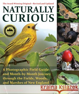Naturally Curious: A Photographic Field Guide and Month-By-Month Journey Through the Fields, Woods, and Marshes of New England Holland, Mary 9781570769320 Trafalgar Square Books - książka