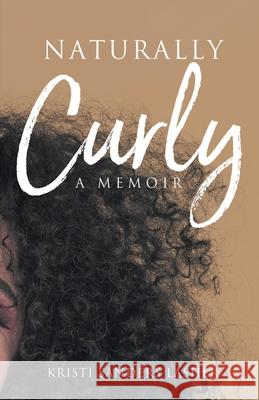 Naturally Curly: A Memoir Kristi Sanders Lasher 9781632964847 Lucid Books - książka