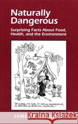 Naturally Dangerous: Surprising Facts about Food, Health, and the Environment Collman, James P. 9781891389092 University Science Books - książka