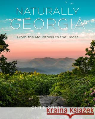 Naturally Georgia: From the Mountains to the Coast Greer, Chris 9781493060368 Globe Pequot Press - książka