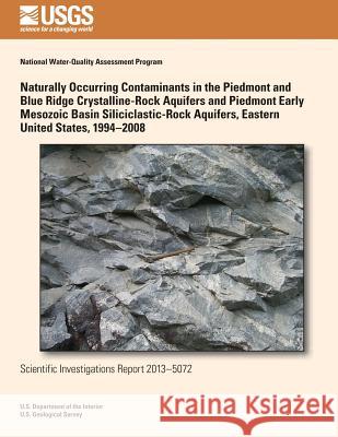 Naturally Occurring Contaminants in the Piedmont and Blue Ridge Crystalline-Rock Aquifers and Piedmont Early Mesozoic Basin Siliciclastic-Rock Aquifer Melinda J. Chapman Charles a. Cravotta Zoltan Szabo 9781500275570 Createspace - książka