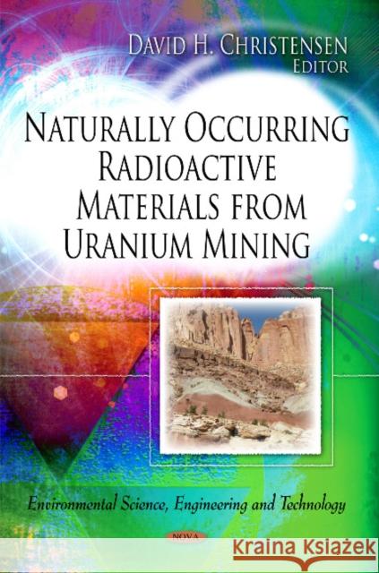 Naturally Occurring Materials from Uranium Mining David H Christensen 9781613246733 Nova Science Publishers Inc - książka