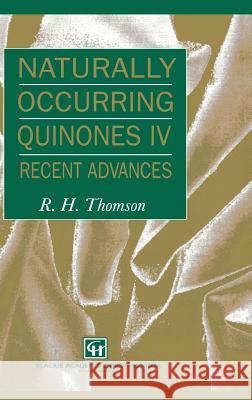 Naturally Occurring Quinones IV: Recent Advances Thomson, R. H. 9780751402483 Blackie Academic and Professional - książka