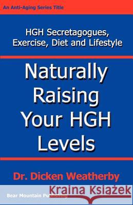 Naturally Raising Your HGH Levels Dicken C. Weatherby 9780976136705 Weatherby & Associates, LLC - książka