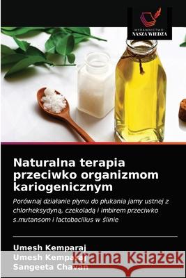 Naturalna terapia przeciwko organizmom kariogenicznym Umesh Kemparaj, Sangeeta Chavan 9786200863492 Wydawnictwo Nasza Wiedza - książka