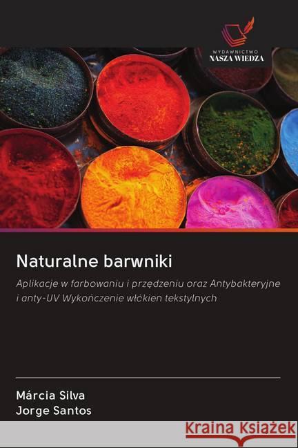 Naturalne barwniki Silva, Márcia; Santos, Jorge 9786202653442 Wydawnictwo Bezkresy Wiedzy - książka