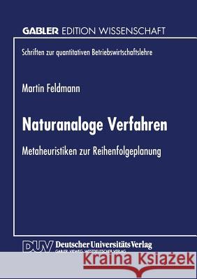 Naturanaloge Verfahren: Metaheuristiken Zur Reihenfolgeplanung Martin Feldmann 9783824468904 Deutscher Universitatsverlag - książka