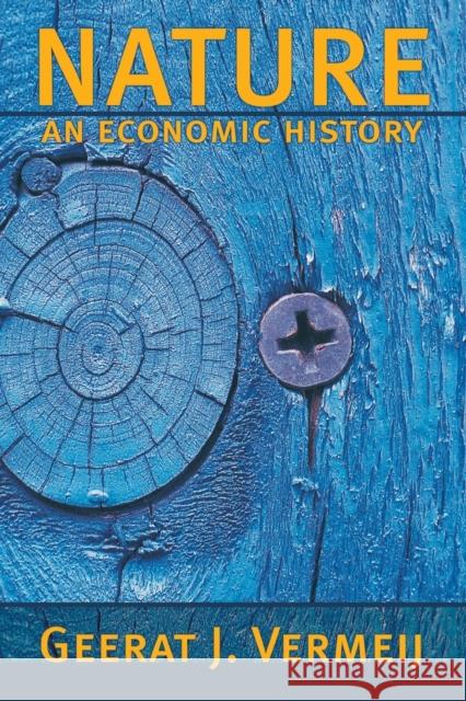 Nature: An Economic History Vermeij, Geerat J. 9780691127934 Princeton University Press - książka