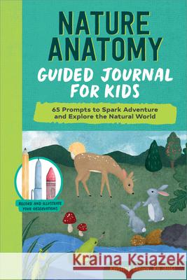 Nature Anatomy Guided Journal for Kids: 65 Prompts to Spark Adventure and Explore the Natural World Kristine Brown 9781685392703 Rockridge Press - książka