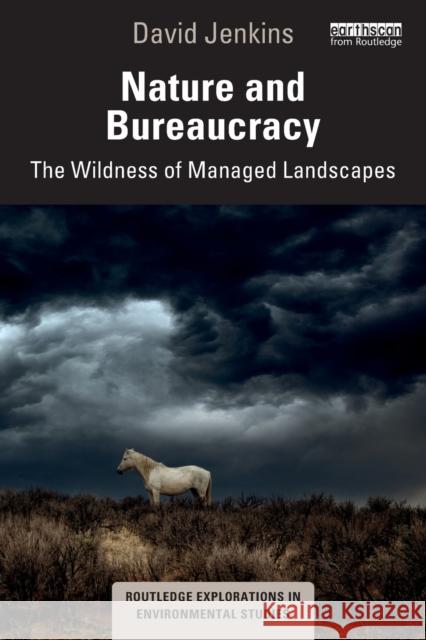 Nature and Bureaucracy: The Wildness of Managed Landscapes David Jenkins 9781032285627 Routledge - książka