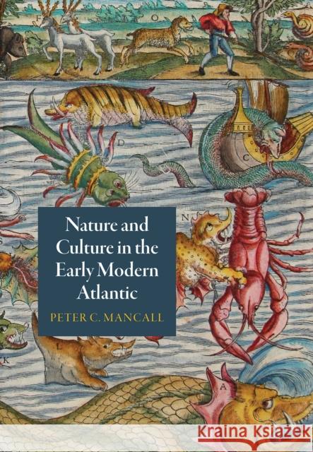 Nature and Culture in the Early Modern Atlantic Peter C. Mancall 9780812224726 University of Pennsylvania Press - książka