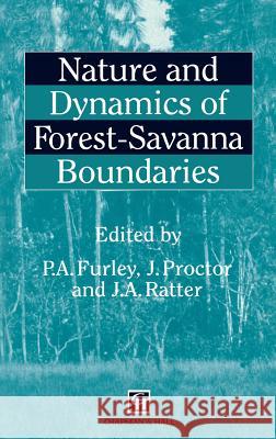 Nature and Dynamics of Forest-Savanna Boundaries P. Furley J. Ratter J. Proctor 9780412443701 Springer - książka