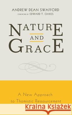 Nature and Grace Andrew Dean Swafford, Edward T Oakes 9781498227711 Pickwick Publications - książka