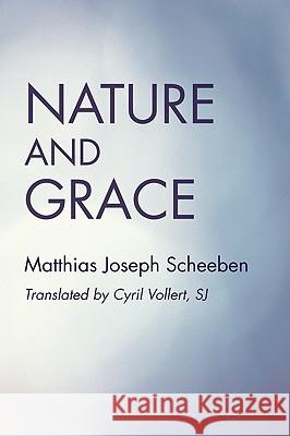 Nature and Grace Matthias Joseph Scheeben Cyril Vollert 9781606089491 Wipf & Stock Publishers - książka