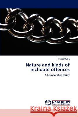 Nature and kinds of inchoate offences Ivneet Walia 9783847310518 LAP Lambert Academic Publishing - książka