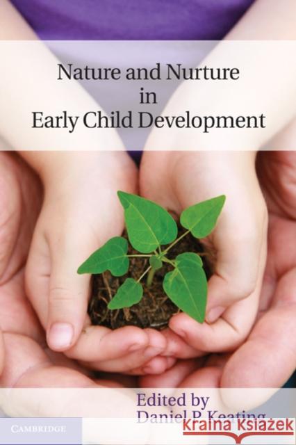 Nature and Nurture in Early Child Development Daniel P Keating 9780521840408  - książka