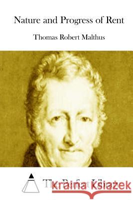 Nature and Progress of Rent Thomas Robert Malthus The Perfect Library 9781512086058 Createspace - książka