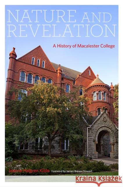 Nature and Revelation: A History of Macalester College Kilde, Jeanne Halgren 9780816656264 University of Minnesota Press - książka