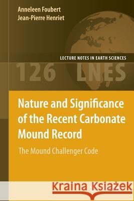 Nature and Significance of the Recent Carbonate Mound Record: The Mound Challenger Code Foubert, Anneleen 9783642242342 Springer-Verlag Berlin and Heidelberg GmbH &  - książka