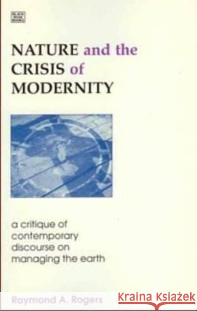 Nature and the Crisis of Modernity Raymond Albert Rogers 9781551640143 Black Rose Books - książka