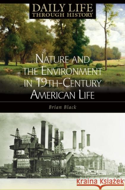 Nature and the Environment in Nineteenth-Century American Life Brian Black 9780313332012 Greenwood Press - książka