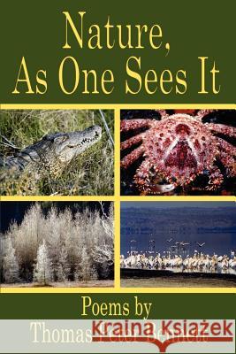 Nature, As One Sees It: Poems by Bennett, Thomas Peter 9781403324122 Authorhouse - książka