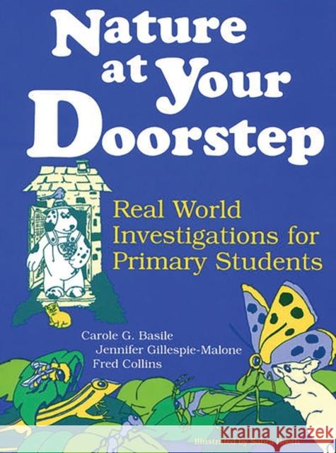 Nature at Your Doorstep: Real World Investigations Basile, Carole G. 9781563084553 Teacher Ideas Press - książka