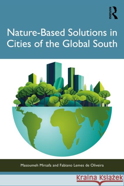 Nature-Based Solutions in Cities of the Global South Masoumeh Mirsafa Fabiano Lemes d 9781032801230 Routledge - książka