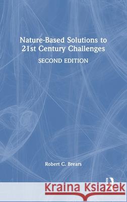 Nature-Based Solutions to 21st Century Challenges Robert C. Brears 9781032853888 Routledge - książka