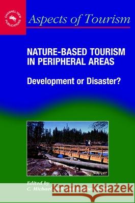 Nature-Based Tourism in Peripheral Areas: Development or Disaster? C. Michael Hall Steven Boyd (University of Otago New Zea  9781845410018 Channel View Publications Ltd - książka