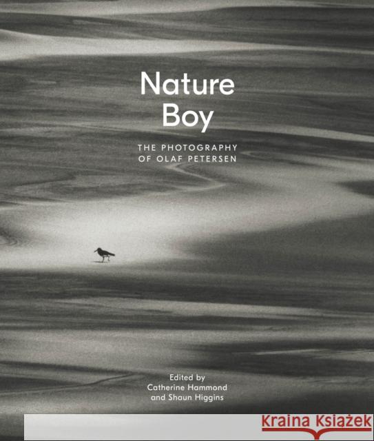 Nature Boy: The Photography of Olaf Petersen Shaun Higgins Catherine Hammond 9781869409500 Auckland University Press - książka