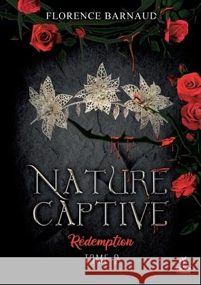 Nature Captive - Tome 2: Rédemption Barnaud, Florence 9782322393589 Books on Demand - książka
