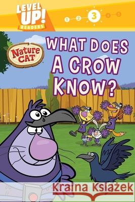 Nature Cat: What Does a Crow Know? (Level Up! Readers): A Beginning Reader Science & Animal Book for Kids Ages 5 to 7 Spiffy Entertainment                     Pamela Bobowicz 9781499812466 Buzzpop - książka