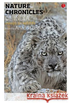 Nature Chronicles of India: Essays on Wildlife Ananda Banerjee 9788129134875 Rupa Publications India - książka