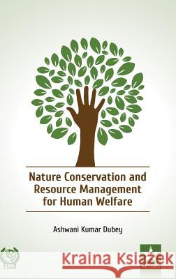 Nature Conservation and Resource Management for Human Welfare Ashwani Kumar Dubey   9789387057173 Daya Pub. House - książka