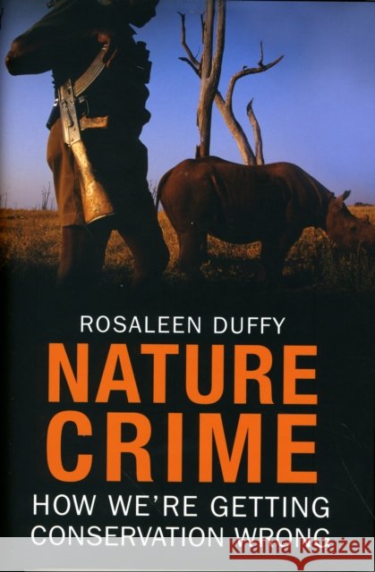 Nature Crime: How We're Getting Conservation Wrong Duffy, Rosaleen 9780300154344  - książka