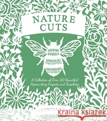 Nature Cuts: A Collection of Over 20 Beautiful Papercutting Projects and Templates Georgia Low 9781912217335 Bloomsbury Publishing PLC - książka