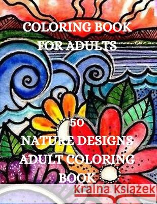 Nature Designs Coloring Book: Landscapes Coloring Book, Stress Relief Coloring Book Joana Kir 9781915015501 Joana Kirk Howell - książka