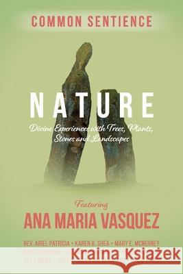 Nature: Divine Experiences with Trees, Plants, Stones and Landscapes Ana Maria Vasquez 9781945026935 Sacred Stories Publishing - książka