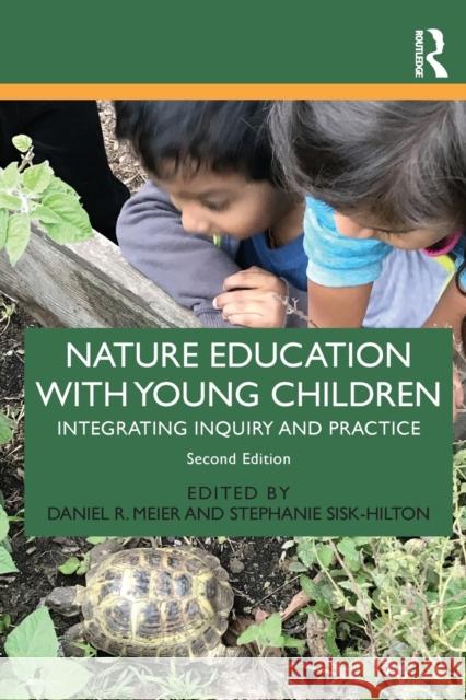 Nature Education with Young Children: Integrating Inquiry and Practice Daniel R. Meier Stephanie Sisk-Hilton 9780367138547 Routledge - książka