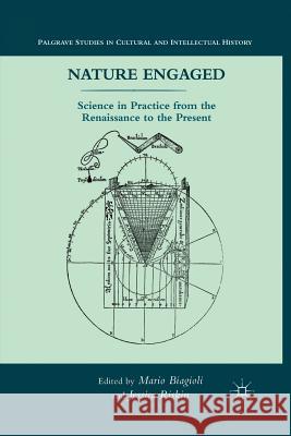 Nature Engaged: Science in Practice from the Renaissance to the Present Biagioli, M. 9781349287178 Palgrave MacMillan - książka