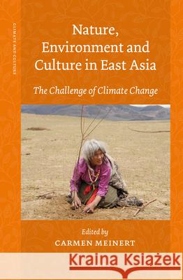 Nature, Environment and Culture in East Asia: The Challenge of Climate Change Carmen Meinert 9789004230682 Brill - książka
