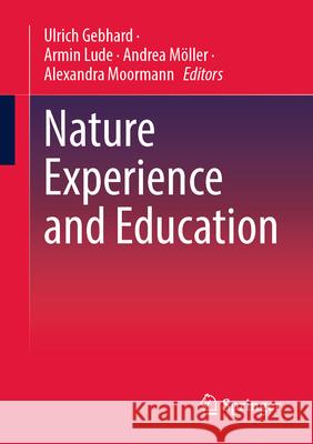 Nature Experience and Education Ulrich Gebhard, Armin Lude, Andrea Möller 9783658477615 Springer - książka