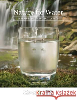 Nature for Water Utilities: A Series of Spotlights Jessica Ertel Brenda Ampomah Katharine Cross 9781789060812 IWA Publishing (Intl Water Assoc) - książka